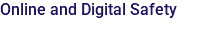 Online and Digital Safety