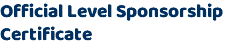 Official Level Sponsorship Certificate
