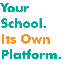 Your School.
Its Own
Platform.
