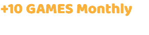 +10 GAMES Monthly
Added Every Month
